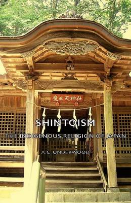 Cover of Shintoism: The Indigenous Religion of Japan