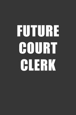 Book cover for Future Court Clerk Notebook