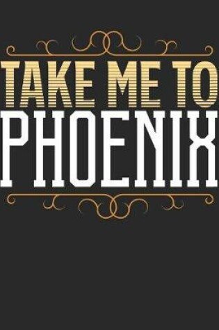 Cover of Take Me To Phoenix