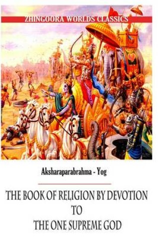 Cover of Aksharaparabrahma - Yog The Book of Religion by Devotion to the One Supreme God