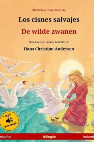 Cover of Los cisnes salvajes - De wilde zwanen. Libro bilingue para ninos adaptado de un cuento de hadas de Hans Christian Andersen (espanol - holandes)