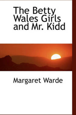 Cover of The Betty Wales Girls and Mr. Kidd