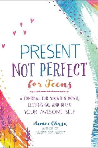 Cover of Present, Not Perfect for Teens