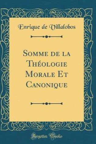 Cover of Somme de la Theologie Morale Et Canonique (Classic Reprint)