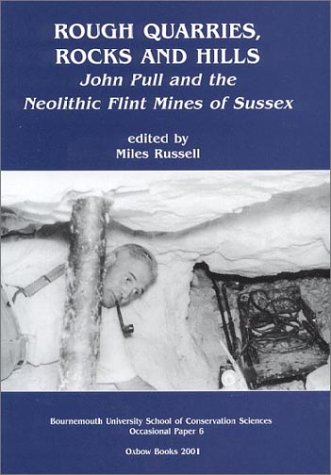 Book cover for Rough Quarries, Rocks and Hills. John Pull and the Neolithic Flint Mines of Sussex