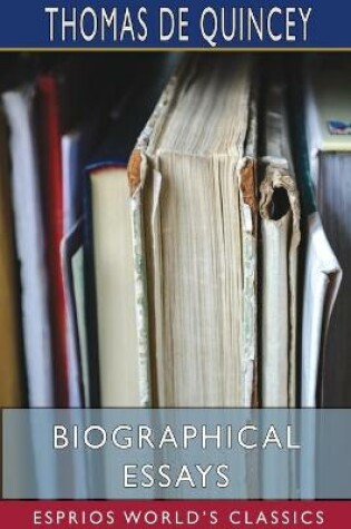 Cover of Biographical Essays (Esprios Classics)