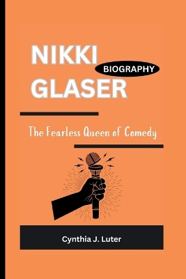 Cover of Nikki Glaser Biography