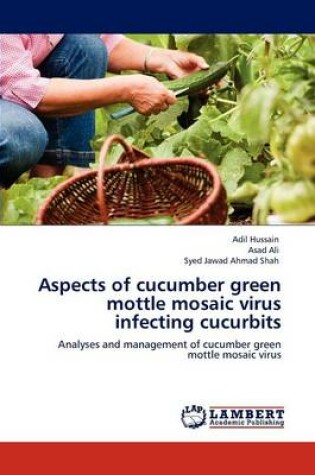 Cover of Aspects of cucumber green mottle mosaic virus infecting cucurbits