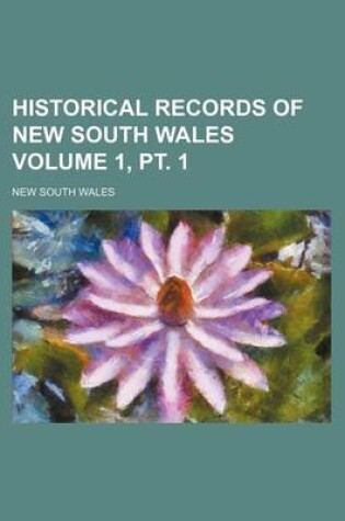 Cover of Historical Records of New South Wales Volume 1, PT. 1