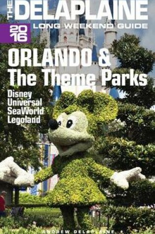 Cover of Orlando & the Theme Parks - The Delaplaine 2016 Long Weekend Guide