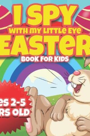 Cover of I Spy With My Little Eye Easter Book For Kids