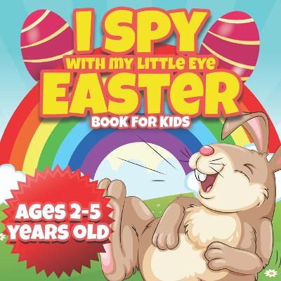 Cover of I Spy With My Little Eye Easter Book For Kids