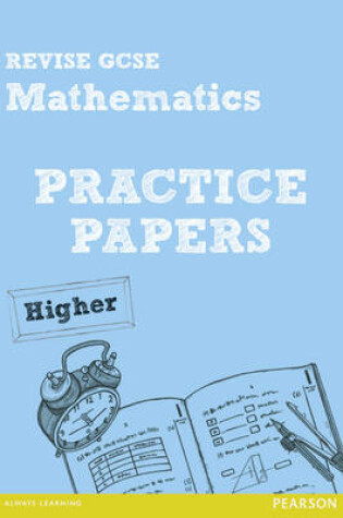 Cover of Revise GCSE Mathematics Practice Papers Higher