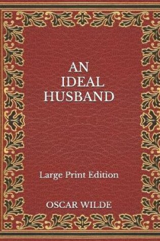 Cover of An Ideal Husband - Large Print Edition