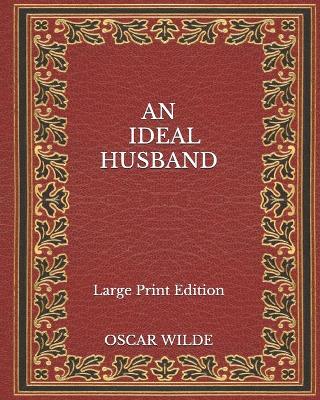 Book cover for An Ideal Husband - Large Print Edition