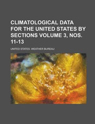 Book cover for Climatological Data for the United States by Sections Volume 3, Nos. 11-13