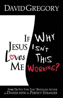 Book cover for If Jesus Loves Me Why Isn't This Working?