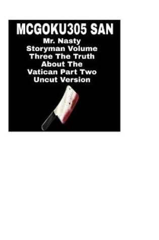 Cover of Mr. Nasty Storyman Volume Three The Truth About The Vatican Part Two Uncut Version