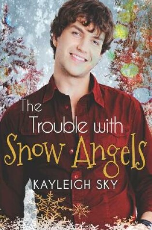 Cover of The Trouble with Snow Angels