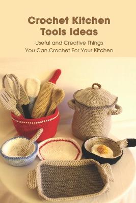 Book cover for Crochet Kitchen Tools Ideas