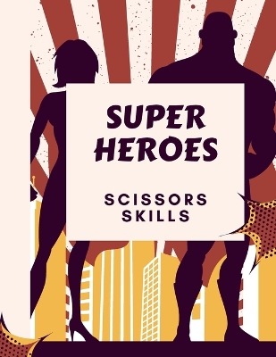 Book cover for Super Heroes Scissors Skills Book