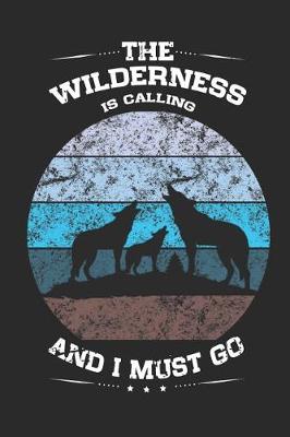 Book cover for The Wilderness Is Calling and I Must Go