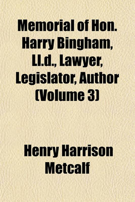 Book cover for Memorial of Hon. Harry Bingham, LL.D., Lawyer, Legislator, Author (Volume 3)