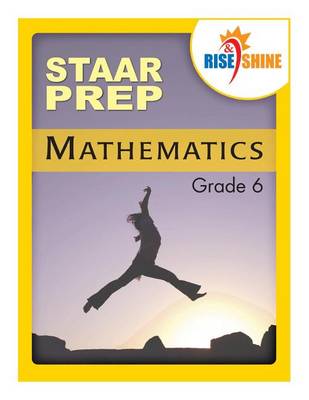 Book cover for Rise & Shine STAAR Prep Mathematics Grade 6