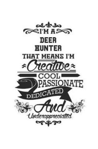 Cover of I'm A Deer Hunter That Means I'm Creative, Cool, Passionate & A Little Bit Crazy