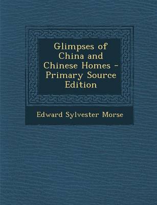 Book cover for Glimpses of China and Chinese Homes - Primary Source Edition
