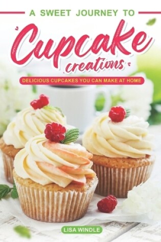 Cover of A Sweet Journey to Cupcake Creations