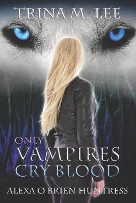 Cover of Only Vampires Cry Blood