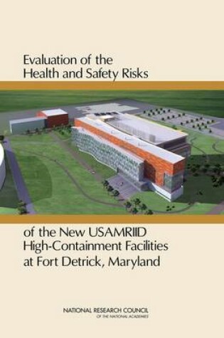 Cover of Evaluation of the Health and Safety Risks of the New USAMRIID High Containment Facilities at Fort Detrick, Maryland