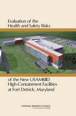 Book cover for Evaluation of the Health and Safety Risks of the New USAMRIID High Containment Facilities at Fort Detrick, Maryland