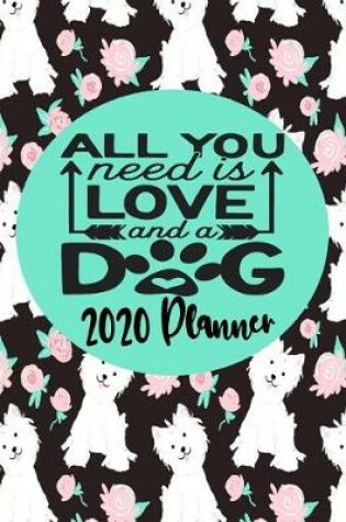Cover of All You Need Is Love and A Dog 2020 Planner