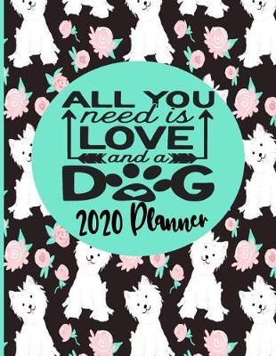 Book cover for All You Need Is Love and A Dog 2020 Planner