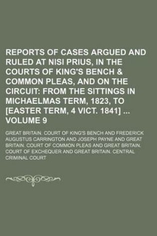 Cover of Reports of Cases Argued and Ruled at Nisi Prius, in the Courts of King's Bench & Common Pleas, and on the Circuit Volume 9