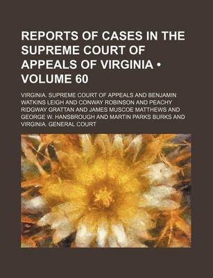 Book cover for Reports of Cases in the Supreme Court of Appeals of Virginia (Volume 60)