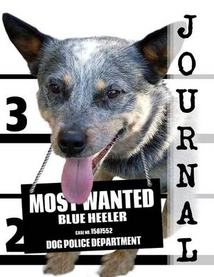 Cover of Most Wanted Blue Heeler Journal