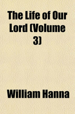 Cover of The Life of Our Lord (Volume 3)