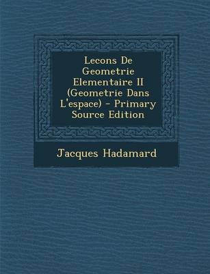 Book cover for Lecons de Geometrie Elementaire II (Geometrie Dans L'Espace) - Primary Source Edition