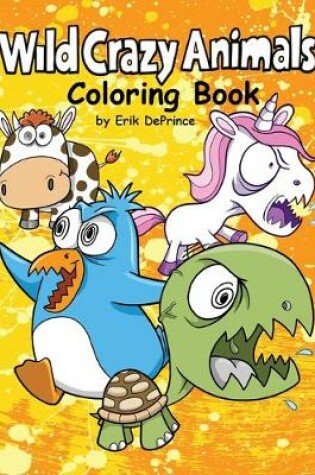 Cover of Wild Crazy Animals Coloring Book