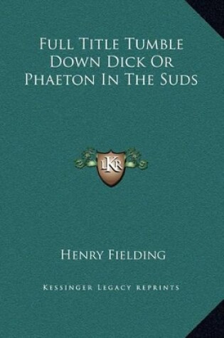 Cover of Full Title Tumble Down Dick Or Phaeton In The Suds