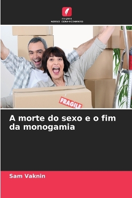 Book cover for A morte do sexo e o fim da monogamia