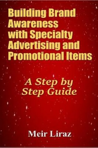 Cover of Building Brand Awareness with Specialty Advertising and Promotional Items