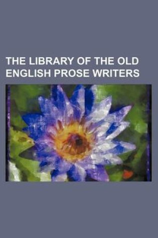 Cover of The Library of the Old English Prose Writers (Volume 2)