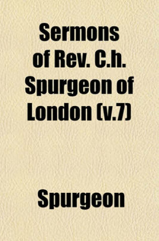 Cover of Sermons of REV. C.H. Spurgeon of London (V.7)