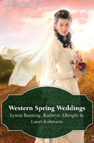 Cover of Western Spring Weddings/The City Girl And The Rancher/His Springtime Bride/When A Cowboy Says I Do