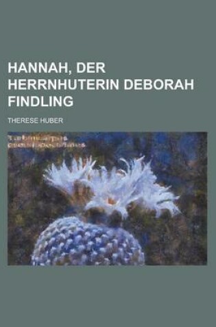 Cover of Hannah, Der Herrnhuterin Deborah Findling