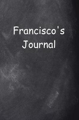 Cover of Francisco Personalized Name Journal Custom Name Gift Idea Francisco